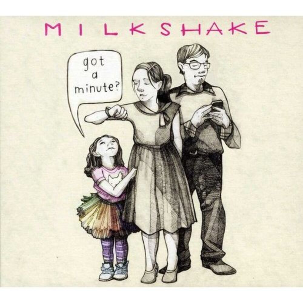 Milkshake - Got A Minute?  CD